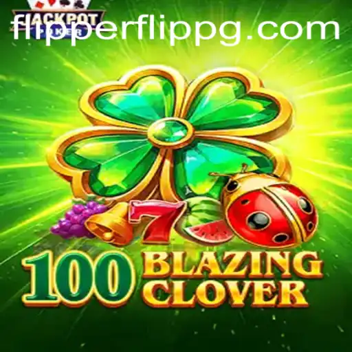 Exploring 100BlazingClover: A Thrilling New Addition to the Casino World
